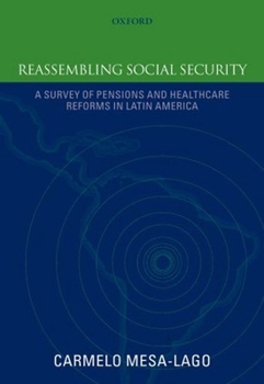 Hardcover Reassembling Social Security: A Survey of Pensions and Health Care Reforms in Latin Americapublished in Association with the Pan-American Health Org Book