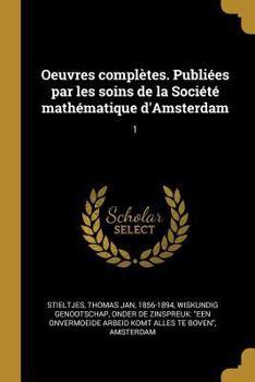 Paperback Oeuvres complètes. Publiées par les soins de la Société mathématique d'Amsterdam: 1 [French] Book