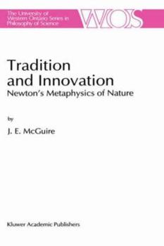 Hardcover Tradition and Innovation: Newton's Metaphysics of Nature Book