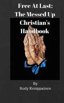 Paperback Free At Last: The Messed Up Christian's Handbook Book