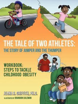 Paperback The Tale of Two Athletes: The Story of Jumper and The Thumper: Workbook: Steps to Tackle Childhood Obesity Book