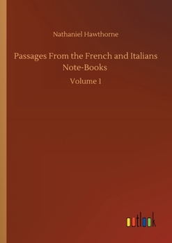 Paperback Passages From the French and Italians Note-Books: Volume 1 Book