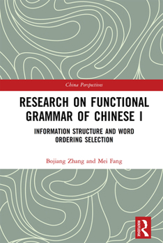 Paperback Research on Functional Grammar of Chinese I: Information Structure and Word Ordering Selection Book