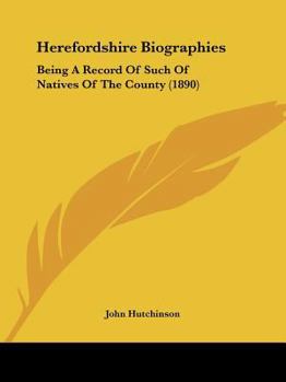 Paperback Herefordshire Biographies: Being A Record Of Such Of Natives Of The County (1890) Book