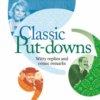 Paperback Classic Put-Downs: Witty Replies and Comic Remarks Book