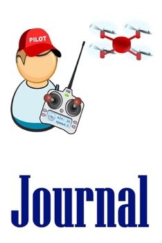 Journal: Drone Pilot Journal, RPV Drone Operator, sUAS Pilots, Aerial Photography Notebook