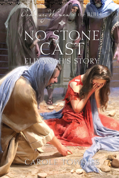 No Stone Cast: Eliyanah's Story (Ordinary Women of the Bible) - Book  of the Ordinary Women of the Bible