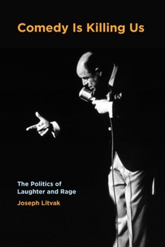 Hardcover Comedy Is Killing Us: The Politics of Laughter and Rage Book