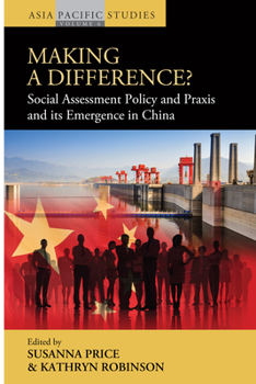 Making a Difference?: Social Assessment Policy and Praxis and Its Emergence in China - Book #6 of the Asia-Pacific Studies: Past and Present