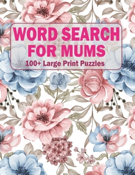 Paperback Word Search For Mums: 100+ Large Print Puzzles For Adults And Seniors Volume-9 (Large Print Word Search) [Large Print] Book