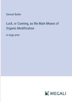 Paperback Luck, or Cunning, as the Main Means of Organic Modification: in large print Book