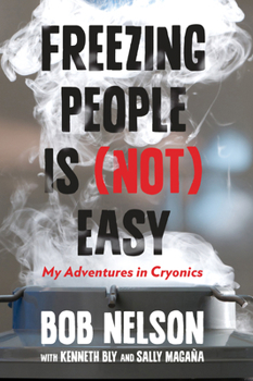 Hardcover Freezing People Is (Not) Easy: My Adventures in Cryonics Book