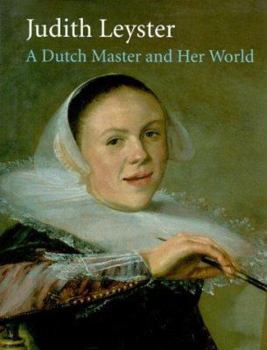 Hardcover Judith Leyster: A Dutch Master and Her World Book