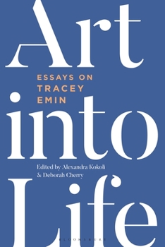 Hardcover Art Into Life: Essays on Tracey Emin Book