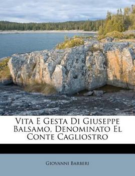 Paperback Vita E Gesta Di Giuseppe Balsamo, Denominato El Conte Cagliostro [Italian] Book