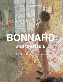 Hardcover Bonnard and the Nabis: A Window into Private Worlds Book