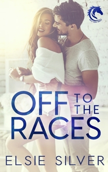 Off to the Races - Book #1 of the Gold Rush Ranch