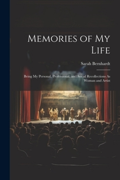 Paperback Memories of My Life: Being My Personal, Professional, and Social Recollections As Woman and Artist Book