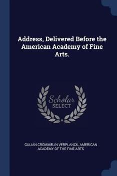 Paperback Address, Delivered Before the American Academy of Fine Arts. Book