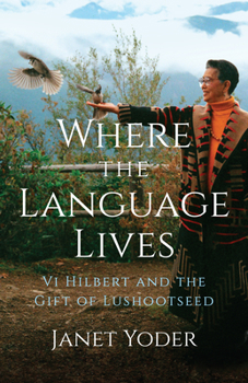 Paperback Where the Language Lives: VI Hilbert and the Gift of Lushootseed Book