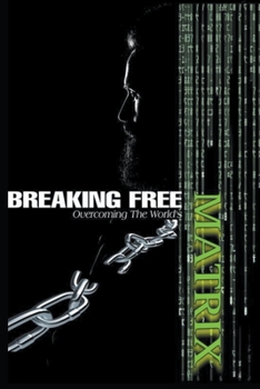 Paperback Breaking Free: Overcoming the World's Matrix Book