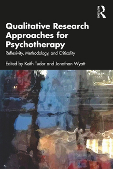 Paperback Qualitative Research Approaches for Psychotherapy: Reflexivity, Methodology, and Criticality Book