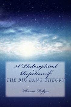 Paperback A Philosophical Rejection of The Big Bang Theory Book