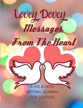 Paperback Lovey Dovey Messages from the Heart: A His & Hers Writing Journal for Couples Book