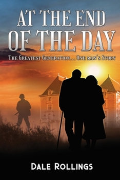 Paperback At the End of the Day: The Greatest Generation - One Man's Story Book