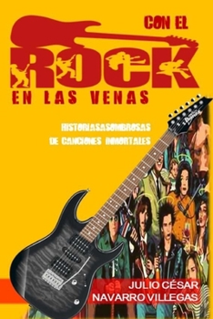 Paperback Con el rock en las venas: Historias asombrosas de canciones inmortales [Spanish] Book