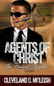 Paperback Agents Of Christ: The Prodigal Daughter Book