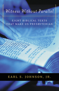 Paperback Witness Without Parallel: Eight Biblical Texts That Make Us Presbyterian Book