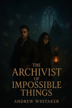 Paperback The Archivist of Impossible Things Book