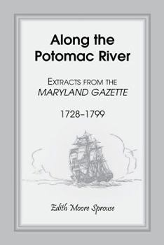 Paperback Along the Potomac River: Extracts from the Maryland Gazette, 1728-1799 Book