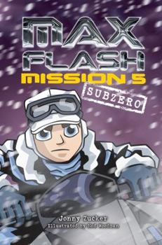 Mission 5: Subzero - Book #5 of the Max Flash