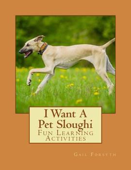 Paperback I Want A Pet Sloughi: Fun Learning Activities Book
