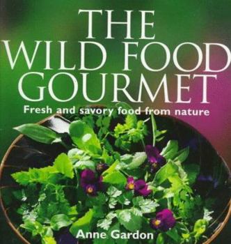 Paperback The Wild Food Gourmet: Fresh and Savory Food from Nature Book