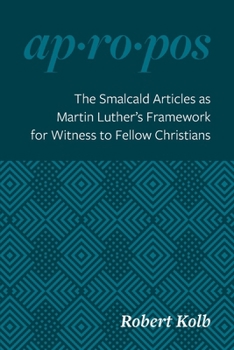 The Smalcald Articles as Martin Luther's Framework for Witness to Fellow Christians