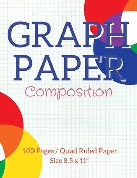 Graph Paper Composition: Maths Or Science Composition Notebook For Students With Quad Ruled 5 Squares per inch Graph Paper Suitable For Programmers, ... For Notes That Involve Formulas, 100 Pages