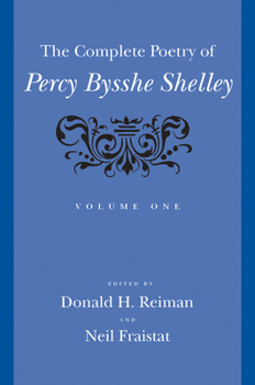 The Complete Poetry of Percy Bysshe Shelley, Vol. 1