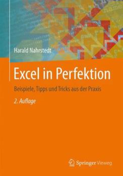 Hardcover Excel in Perfektion: Beispiele, Tipps Und Tricks Aus Der Praxis [German] Book