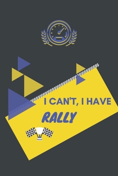 I can't I have Rally: Funny Sport Journal Notebook Gifts, 6 x 9 inch, 124 Lined