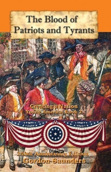 Paperback The Blood of Patriots and Tyrants: Creating a Nation Book