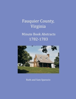 Fauquier County, Virginia Minute Book Abstracts 1782-1783