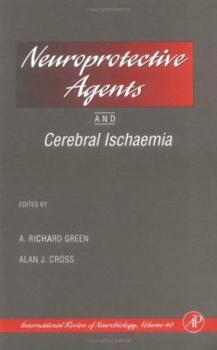 Intl Reveiw of Neurobiology: Neuroprotective Agents & Cerebral Ischaemia, Volume 40 (International Review of Neurobiology)