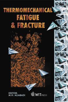 Hardcover Thermomechanical Fatigue and Fracture (Advances in Fracture Mechanics) Book