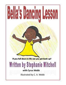 Paperback Bella's Dancing Lesson: If You Fall Down In Life Can You Get Back Up? Book