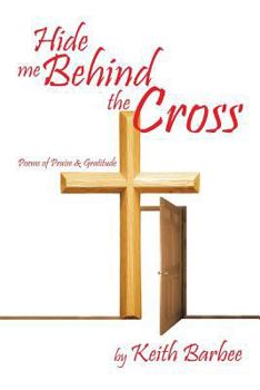 Paperback Hide Me Behind the Cross: Poems of Praise & Gratitude Book
