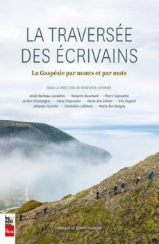 Paperback La traversée des écrivains : La Gaspésie par monts et par mots [French] Book