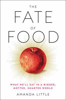Hardcover The Fate of Food: What We'll Eat in a Bigger, Hotter, Smarter World Book